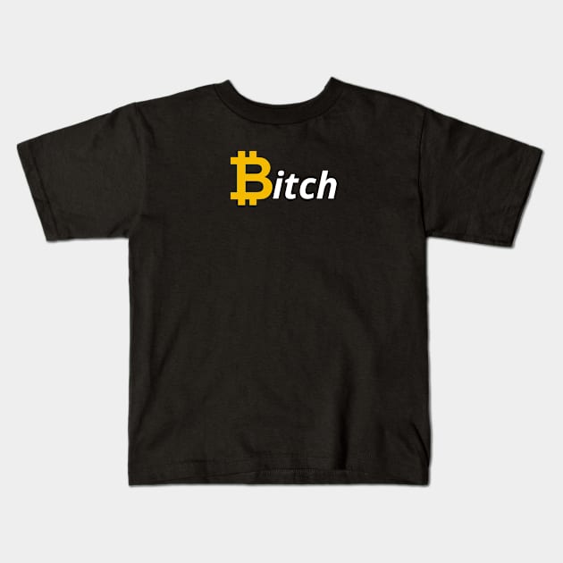 Bitcoin Bitch Kids T-Shirt by M.Y
